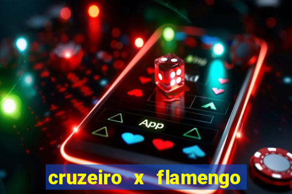 cruzeiro x flamengo ao vivo hd